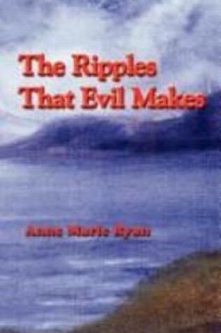 Cover of The Ripples That Evil Makes