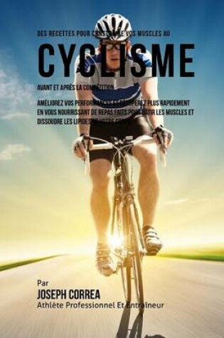 Cover of Des Recettes Pour Construire Vos Muscles Au Cyclisme Avant Et Apres La Competition
