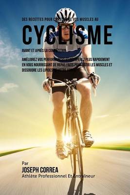 Book cover for Des Recettes Pour Construire Vos Muscles Au Cyclisme Avant Et Apres La Competition