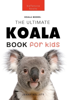 Book cover for Koalas The Ultimate Koala Book for Kids