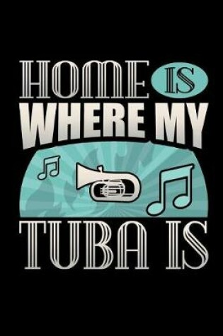 Cover of Home Is Where My Tuba Is