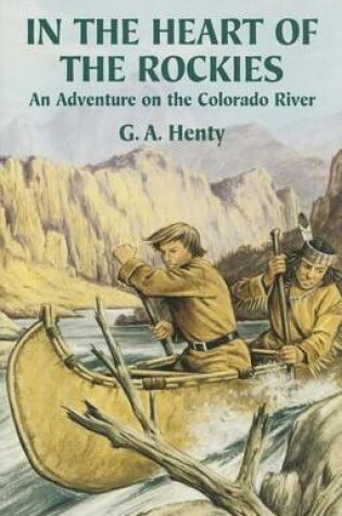 Cover of In the Heart of the Rockies: An Adventure on the Colorado River
