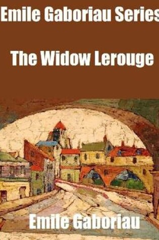 Cover of Emile Gaboriau Series: The Widow Lerouge