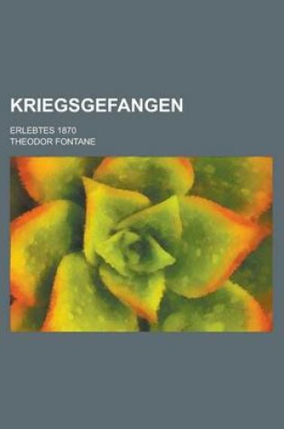 Cover of Kriegsgefangen; Erlebtes 1870