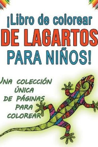 Cover of ¡Libro de colorear de lagartos para niños! Una colección única de páginas para colorear