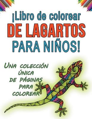 Book cover for ¡Libro de colorear de lagartos para niños! Una colección única de páginas para colorear