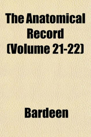 Cover of The Anatomical Record (Volume 21-22)