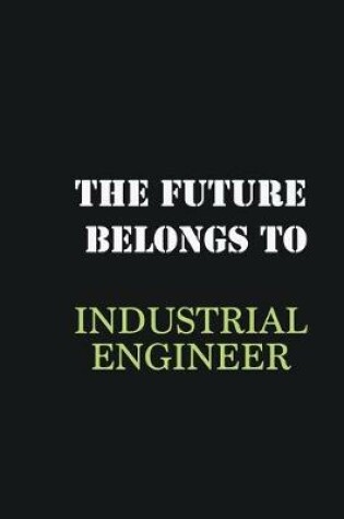 Cover of The Future belongs to Industrial engineer