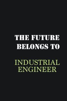 Book cover for The Future belongs to Industrial engineer