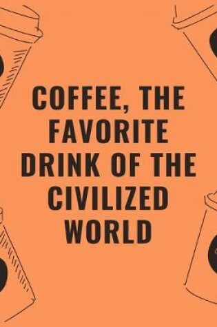 Cover of Coffee the favorite drink of the civilized world