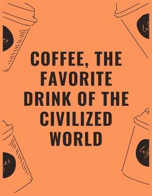Book cover for Coffee the favorite drink of the civilized world