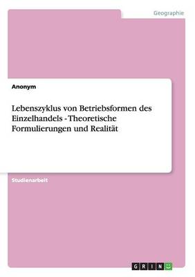 Book cover for Lebenszyklus von Betriebsformen des Einzelhandels - Theoretische Formulierungen und Realität