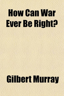 Book cover for How Can War Ever Be Right?