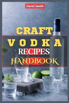 Book cover for Craft Vodka Recipes Handbook