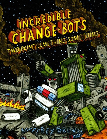 Book cover for Incredible Change-Bots Two Point Something Something