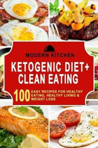 Cover of Ketogenic Diet + Clean Eating