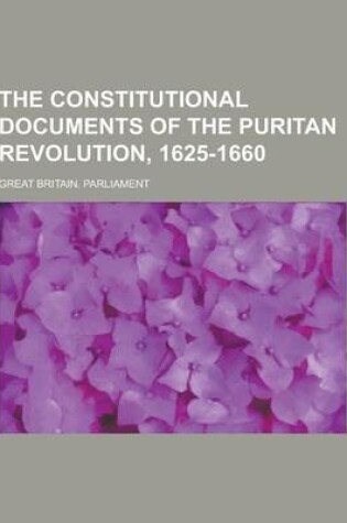 Cover of The Constitutional Documents of the Puritan Revolution, 1625-1660