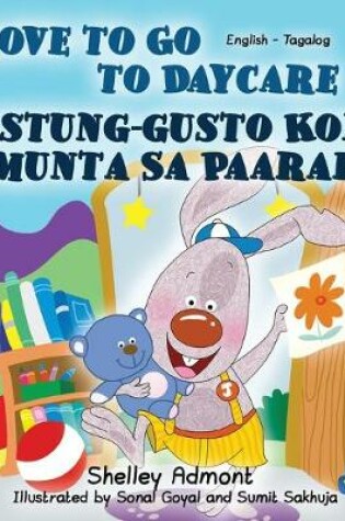 Cover of I Love to Go to Daycare (English Tagalog Bilingual Book)