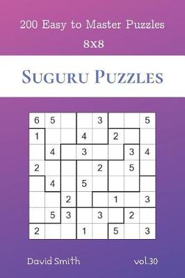 Cover of Suguru Puzzles - 200 Easy to Master Puzzles 8x8 vol.30