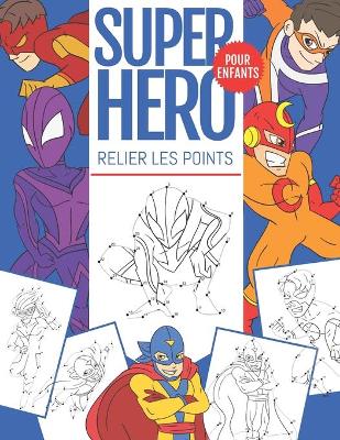 Book cover for SuperHero Relier Les Points Pour Enfants