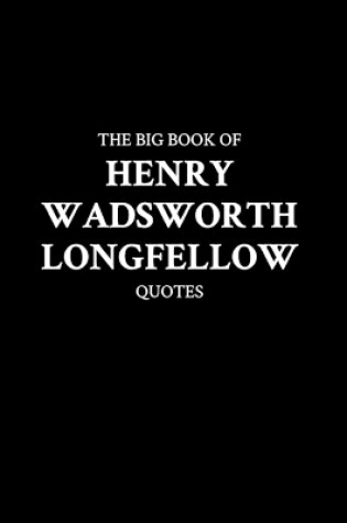 Cover of The Big Book of Henry Wadsworth Longfellow Quotes