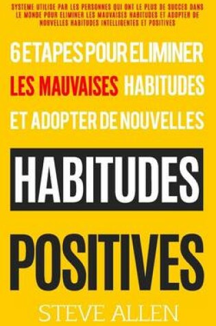 Cover of Croissance Personnelle - Les 6 Etapes Uniques Dont Vous Aurez Besoin Pour Eliminer n'Importe Quelle Mauvaise Habitude Et En Creer Des Positives