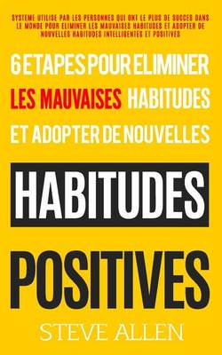 Book cover for Croissance Personnelle - Les 6 Etapes Uniques Dont Vous Aurez Besoin Pour Eliminer n'Importe Quelle Mauvaise Habitude Et En Creer Des Positives