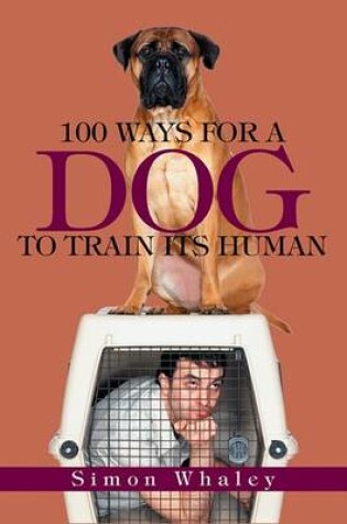 Cover of 100 Ways for a Dog to Train Its Human