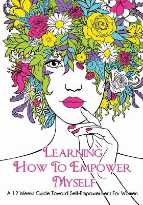 Book cover for Learning How To Empower Myself