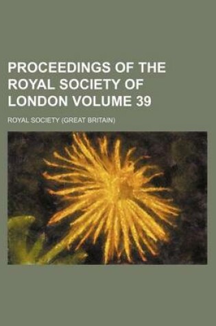 Cover of Proceedings of the Royal Society of London Volume 39