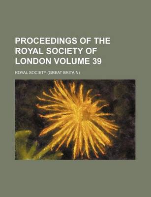 Book cover for Proceedings of the Royal Society of London Volume 39