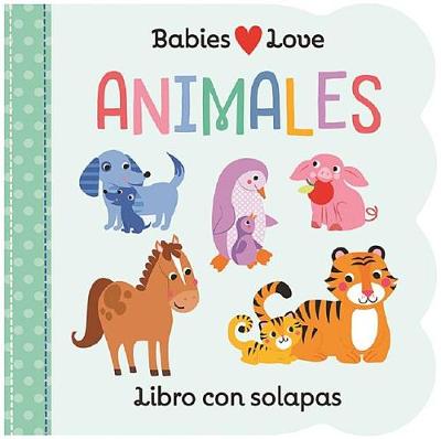 Cover of Babies Love Animales / Babies Love Animals