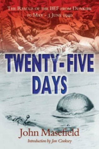 Cover of Twenty Five Days : the Rescue of the Bef, Dunkirk 10 May-3rd June 1940
