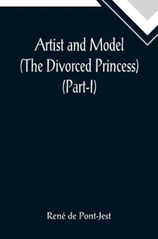 Cover of Artist and Model (The Divorced Princess) (Part-I)