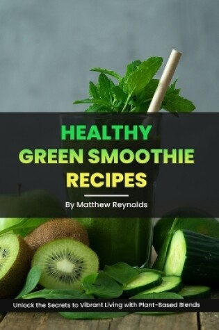 Cover of Healthy Green Smoothie Recipes