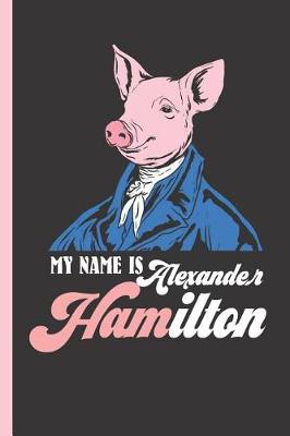 Book cover for My Name Is Alexander Hamilton