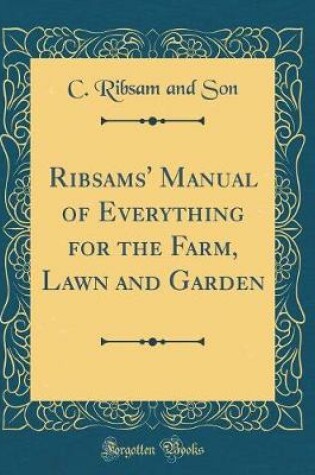 Cover of Ribsams' Manual of Everything for the Farm, Lawn and Garden (Classic Reprint)