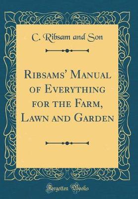 Book cover for Ribsams' Manual of Everything for the Farm, Lawn and Garden (Classic Reprint)