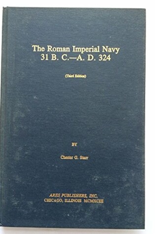 Cover of The Roman Imperial Navy 31 B.C.-A.D.324