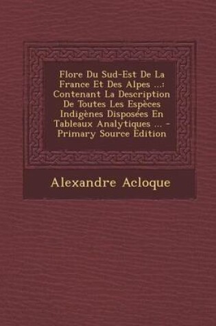 Cover of Flore Du Sud-Est de La France Et Des Alpes ...