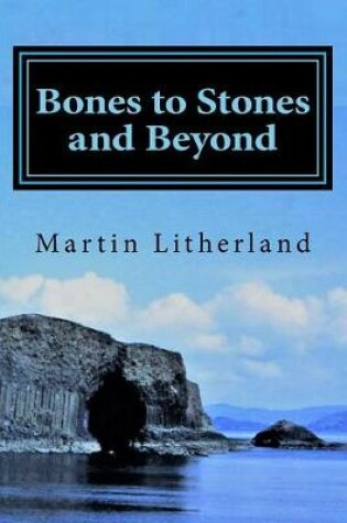 Cover of Bones to Stones and Beyond