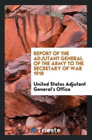 Cover of Report of the Adjutant General of the Army to the Secretary of War 1918