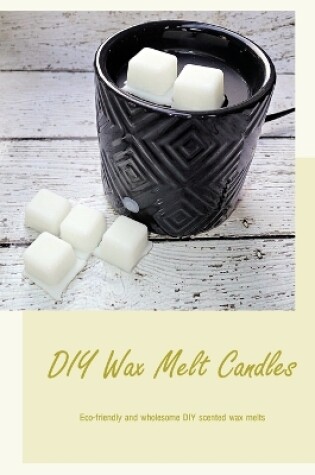 Cover of DIY Wax Melt Candles