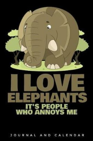 Cover of I Love Elephants It's People Who Annoys Me