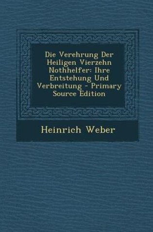 Cover of Die Verehrung Der Heiligen Vierzehn Nothhelfer