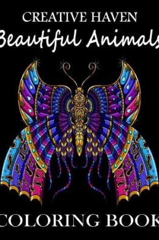 Cover of Creative haven Beautiful Animals Coloring Book