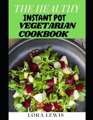 Book cover for The Healthy Instant Pot Vegetarian Cookbook