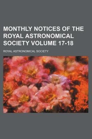 Cover of Monthly Notices of the Royal Astronomical Society Volume 17-18