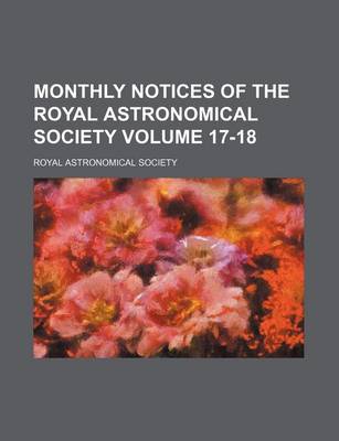 Book cover for Monthly Notices of the Royal Astronomical Society Volume 17-18