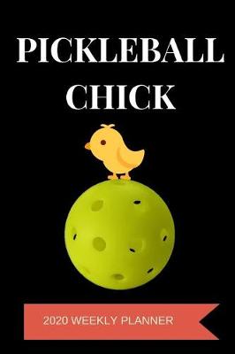 Book cover for Pickleball Chick 2020 Weekly Planner